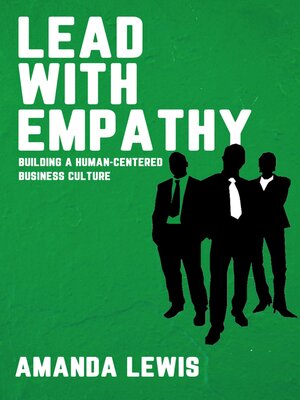 cover image of Lead with Empathy--Building a Human-Centered Business Culture
